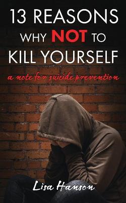 Book cover for 13 Reasons Why NOT to Kill Yourself