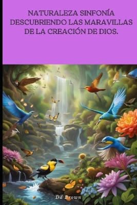 Book cover for naturaleza sinfon�a descubriendo las maravillas de la creaci�n de Dios.