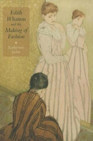 Cover of Edith Wharton and the Making of Fashion