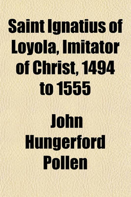 Book cover for Saint Ignatius of Loyola, Imitator of Christ, 1494 to 1555