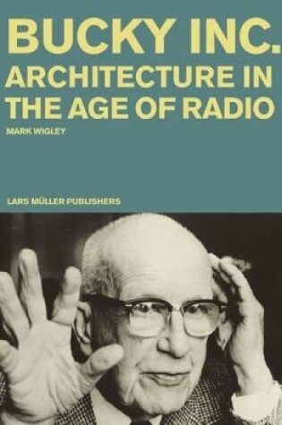 Cover of Bucky Inc: Architecture in the Age of Radio