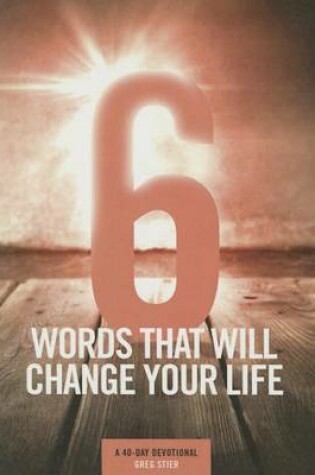 Cover of 6 Words That Will Change Your Life