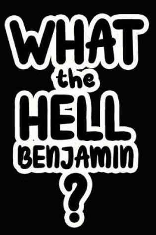 Cover of What the Hell Benjamin?