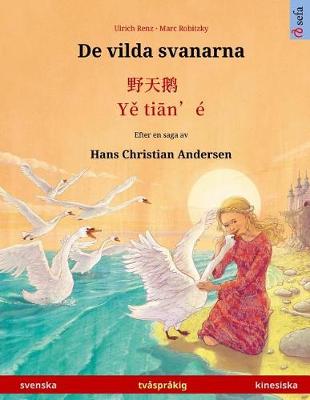 Book cover for De vilda svanarna - Ye tieng oer. Tvasprakig barnbok efter en saga av Hans Christian Andersen (svenska - kinesiska)