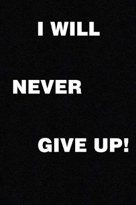 Book cover for I Will Never Give Up!