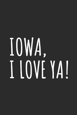 Book cover for Iowa, I Love Ya!