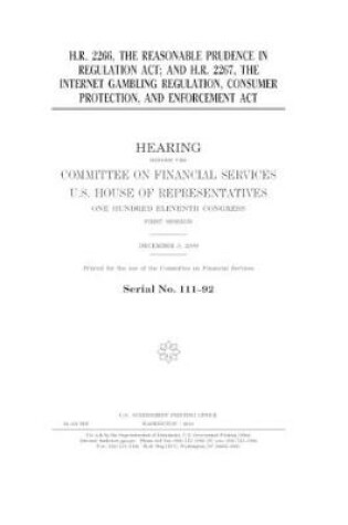 Cover of H.R. 2266, the Reasonable Prudence in Regulation Act; and H.R. 2267, the Internet Gambling Regulation, Consumer Protection, and Enforcement Act