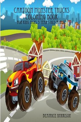 Book cover for Cartoon Monster Trucks Coloring Book: For Kids Ages 3 Years Old and up