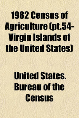 Book cover for 1982 Census of Agriculture (PT.54- Virgin Islands of the United States)