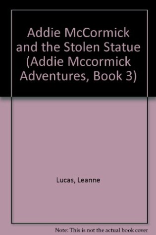 Cover of Addie Mccormick/Stolen Statue Lucas Leanne