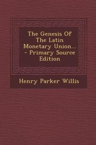 Cover of The Genesis of the Latin Monetary Union... - Primary Source Edition