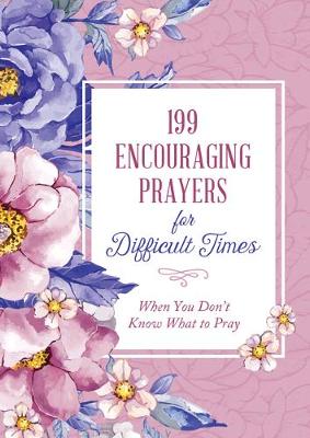 Book cover for 199 Encouraging Prayers for Difficult Times