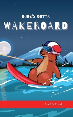 Book cover for Dude's Gotta Wakeboard
