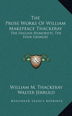 Book cover for The Prose Works of William Makepeace Thackeray