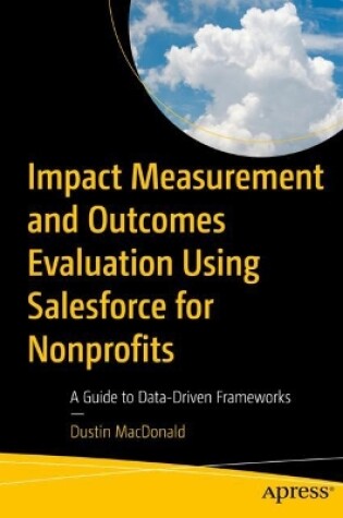 Cover of Impact Measurement and Outcomes Evaluation Using Salesforce for Nonprofits