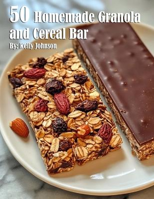 Book cover for 50 Homemade Granola and Cereal Bars Recipes