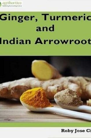 Cover of Ginger, Turmeric and Indian Arrowroot