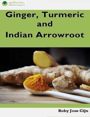 Book cover for Ginger, Turmeric and Indian Arrowroot