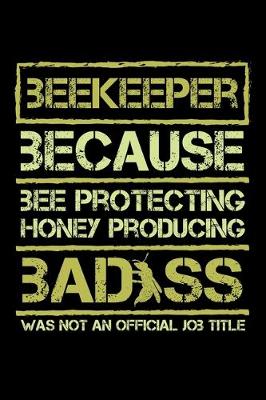 Book cover for Beekeeper Because bee Protecting Honey Producing Was Not an Official Job Title