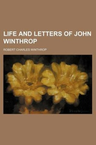 Cover of Life and Letters of John Winthrop