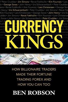 Book cover for Currency Kings: How Billionaire Traders Made Their Fortune Trading Forex and How You Can Too