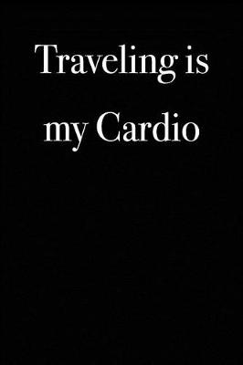 Book cover for Traveling is My Cardio