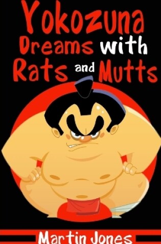 Cover of Yokozuna Dreams with Rats and Mutts