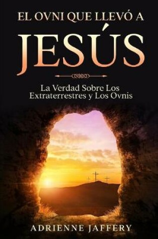 Cover of El Ovni Que Llevo a Jesus