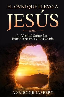 Book cover for El Ovni Que Llevo a Jesus