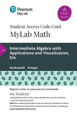 Book cover for Mylab Math with Pearson Etext -- 18 Week Standalone Access Card -- For Intermediate Algebra with Applications & Visualization