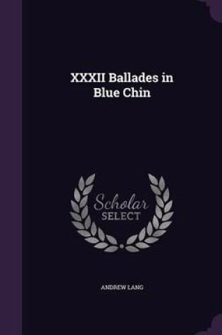 Cover of XXXII Ballades in Blue Chin