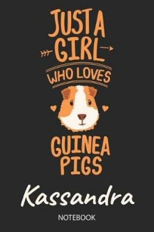 Cover of Just A Girl Who Loves Guinea Pigs - Kassandra - Notebook