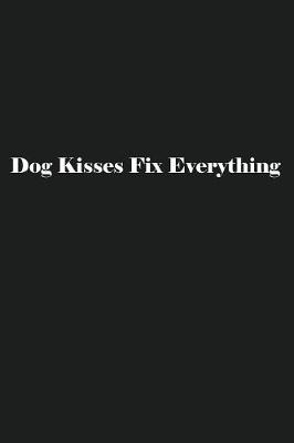 Book cover for Dog Kisses Fix Everything