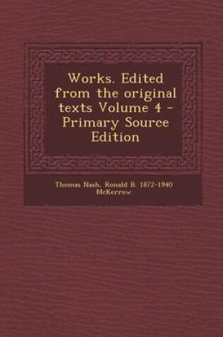 Cover of Works. Edited from the Original Texts Volume 4 - Primary Source Edition