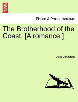 Book cover for The Brotherhood of the Coast. [A Romance.]
