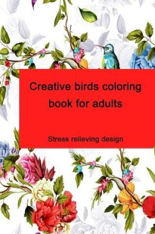 Cover of Creative birds coloring book for adults