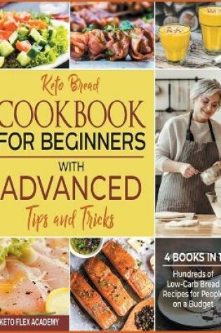 Cover of Keto Bread Cookbook for Beginners with Advanced Tips and Tricks [4 books in 1]