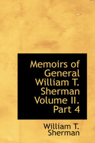 Cover of Memoirs of General William T. Sherman Volume II. Part 4