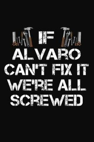 Cover of If Alvaro Can't Fix It We're All Screwed