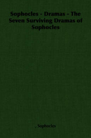 Cover of Sophocles - Dramas - The Seven Surviving Dramas of Sophocles
