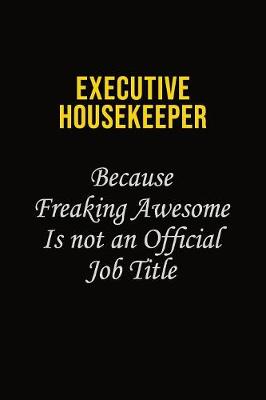 Book cover for Executive Housekeeper Because Freaking Awesome Is Not An Official Job Title
