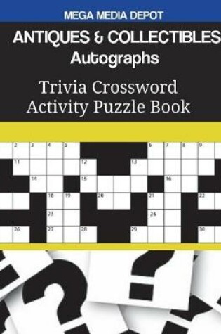 Cover of ANTIQUES & COLLECTIBLES Autographs Trivia Crossword Activity Puzzle Book