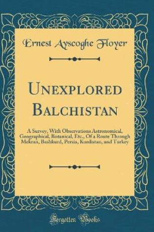 Cover of Unexplored Bal&#363;chistan