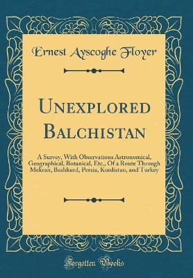 Book cover for Unexplored Bal&#363;chistan