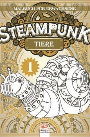 Cover of Steampunk Tiere 1 - Malbuch fur Erwachsene