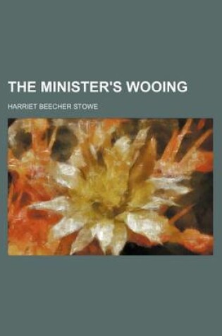 Cover of The Minister's Wooing (Volume 3)