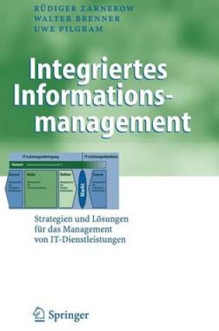 Cover of Integriertes Informationsmanagement: Strategien Und Losungen Fur Das Management Von It-Dienstleistungen