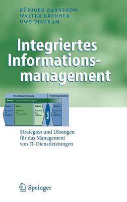 Cover of Integriertes Informationsmanagement: Strategien Und Losungen Fur Das Management Von It-Dienstleistungen