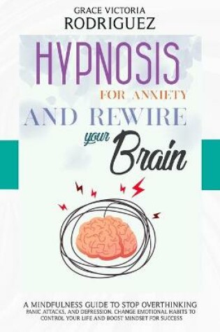 Cover of Hypnosis for Anxiety and Rewire Your Brain