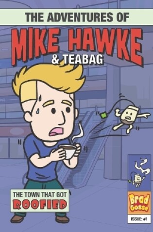 Cover of The Adventures of Mike Hawke and Teabag